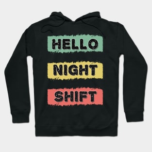 HELLO NIGHT SHIFT Retro Gift for Doctors Nurses and all overnight workers and employees Hoodie